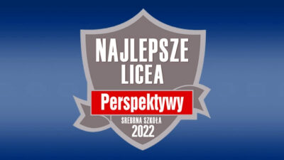13 stycznia 2022 – Nasze liceum z tytułem Srebrnej Szkoły 2022